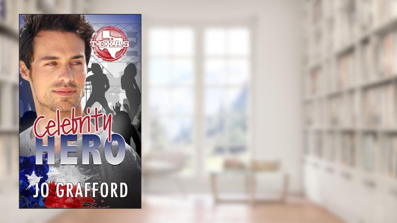Celebrity Hero: Hometown Heroes A-Z - Sweet, Small-Town Romantic Suspense (Born In Texas Book 3), written by Jo Grafford