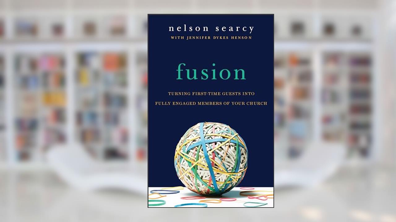 Fusion: Turning First-Time Guests into Fully Engaged Members of Your Church, written by Nelson Searcy; Jennifer Dykes Henson