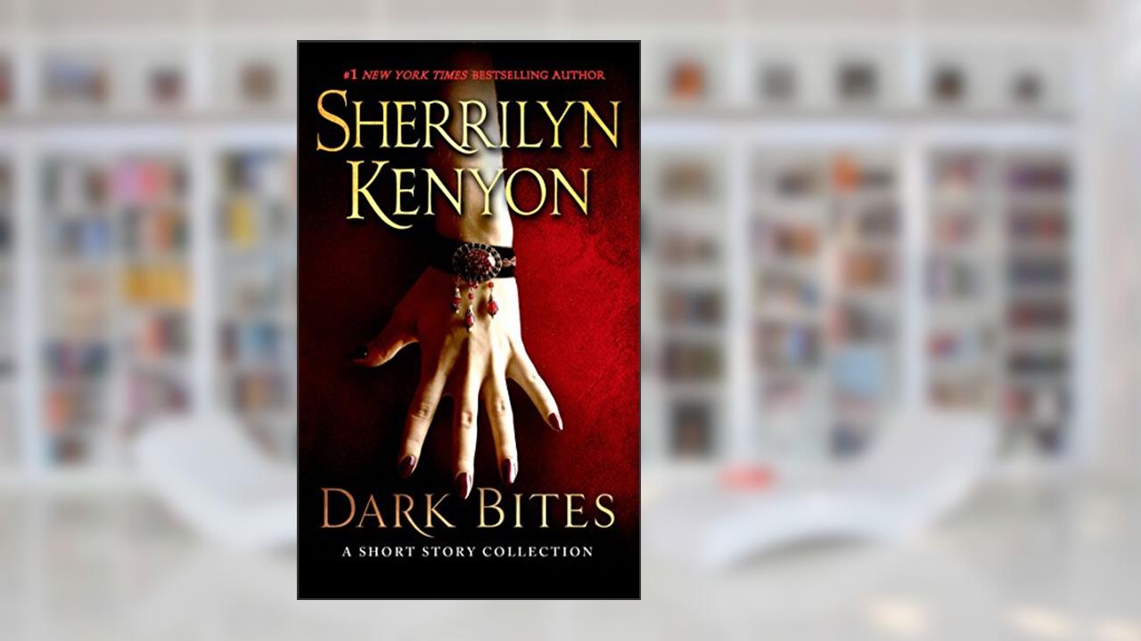 Dark Bites: A Short Story Collection (Dark-Hunter Novels), written by Sherrilyn Kenyon