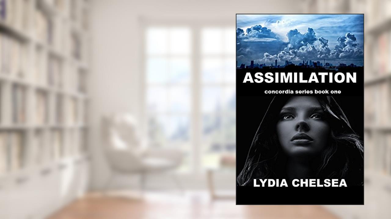 Assimilation (Concordia Series Book 1), written by Lydia Chelsea