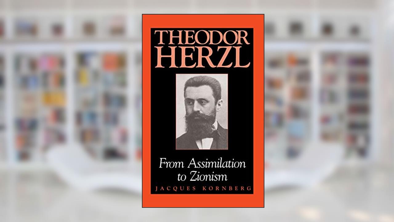 Theodor Herzl: From Assimilation to Zionism (Jewish Literature and Culture), written by Jacques Kornberg