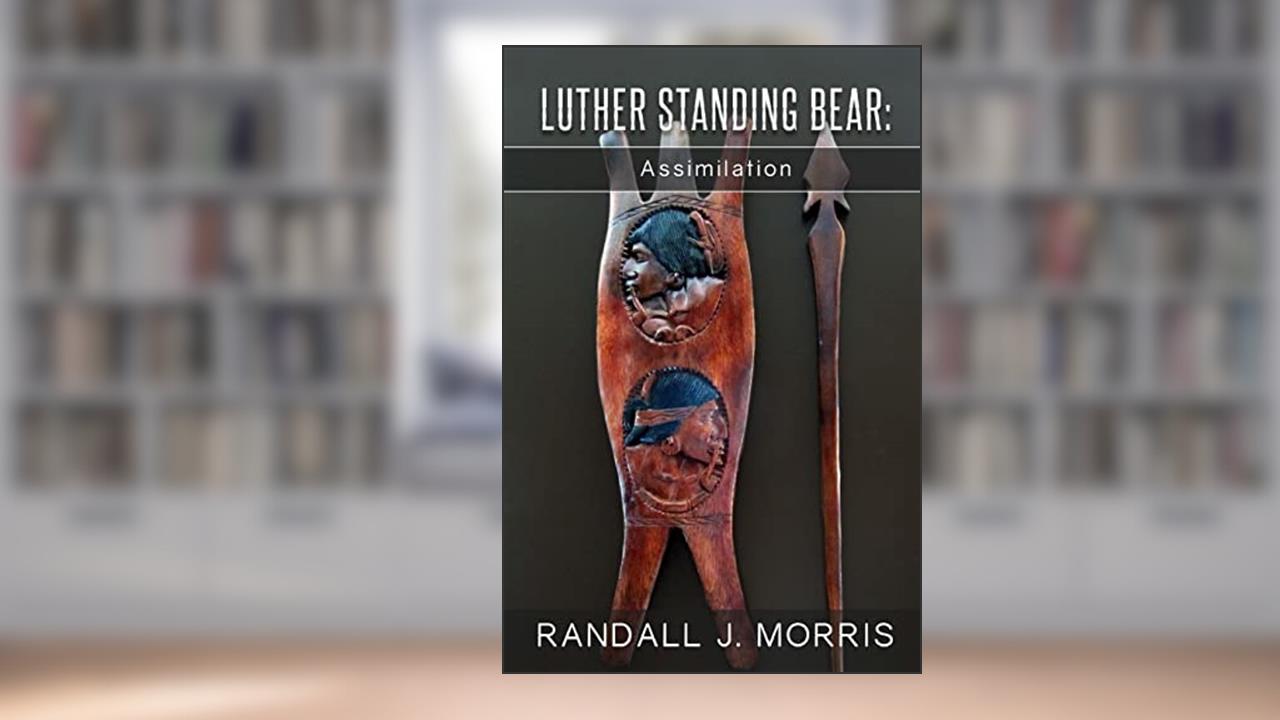 Luther Standing Bear: Assimilation, written by Randall J Morris
