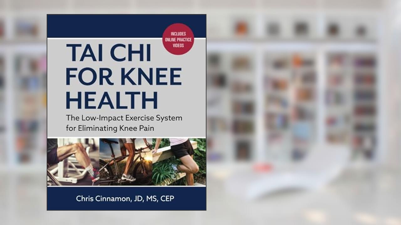 Tai Chi for Knee Health: The Low Impact Exercise System for Eliminating Knee Pain, written by Chris Cinnamon