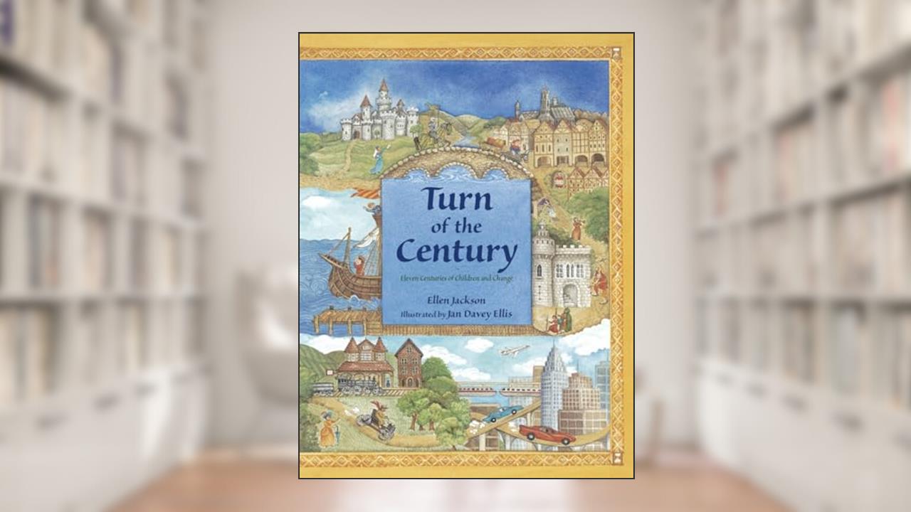 Turn of the Century: Eleven Centuries of Children and Change, written by Ellen Jackson