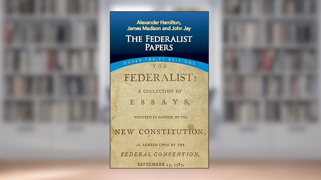 The Federalist Papers (Dover Thrift Editions: American History), written by Alexander Hamilton; James Madison; John Jay