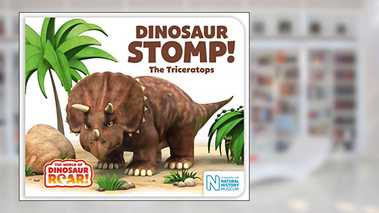 Dinosaur Stomp! The Triceratops (The World of Dinosaur Roar!), written by Peter Curtis; Jeanne Willis