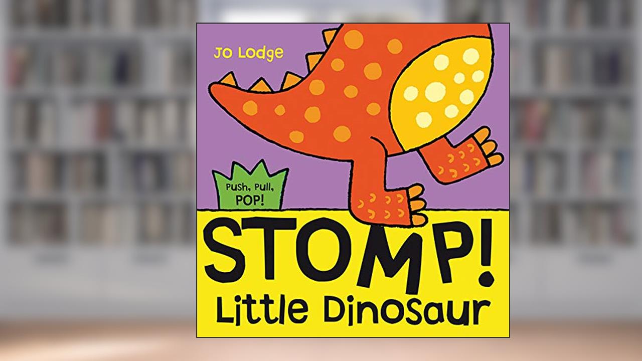 Stomp! Little Dinosaur (Push, Pull, POP! Books), written by Jo Lodge