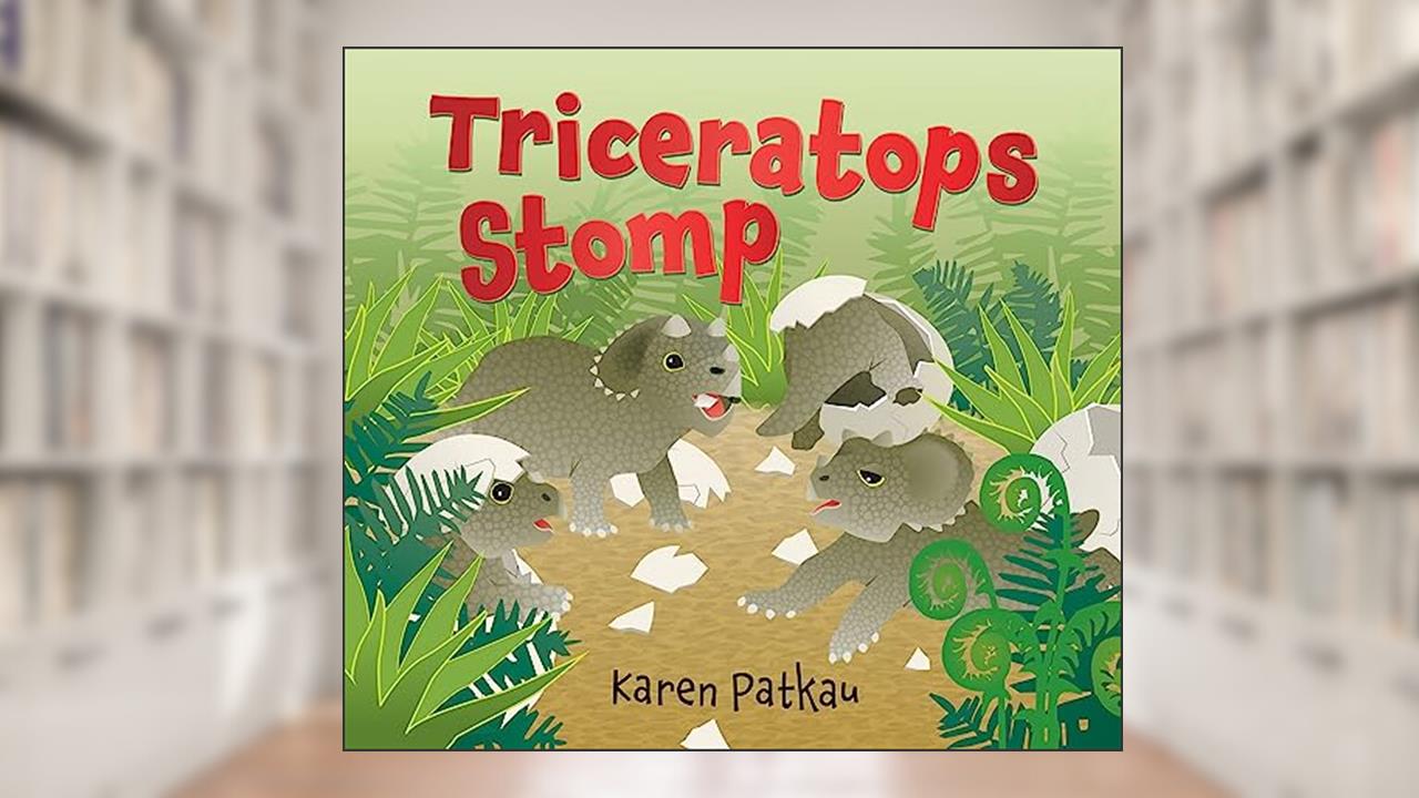 Triceratops Stomp, written by Karen Patkau