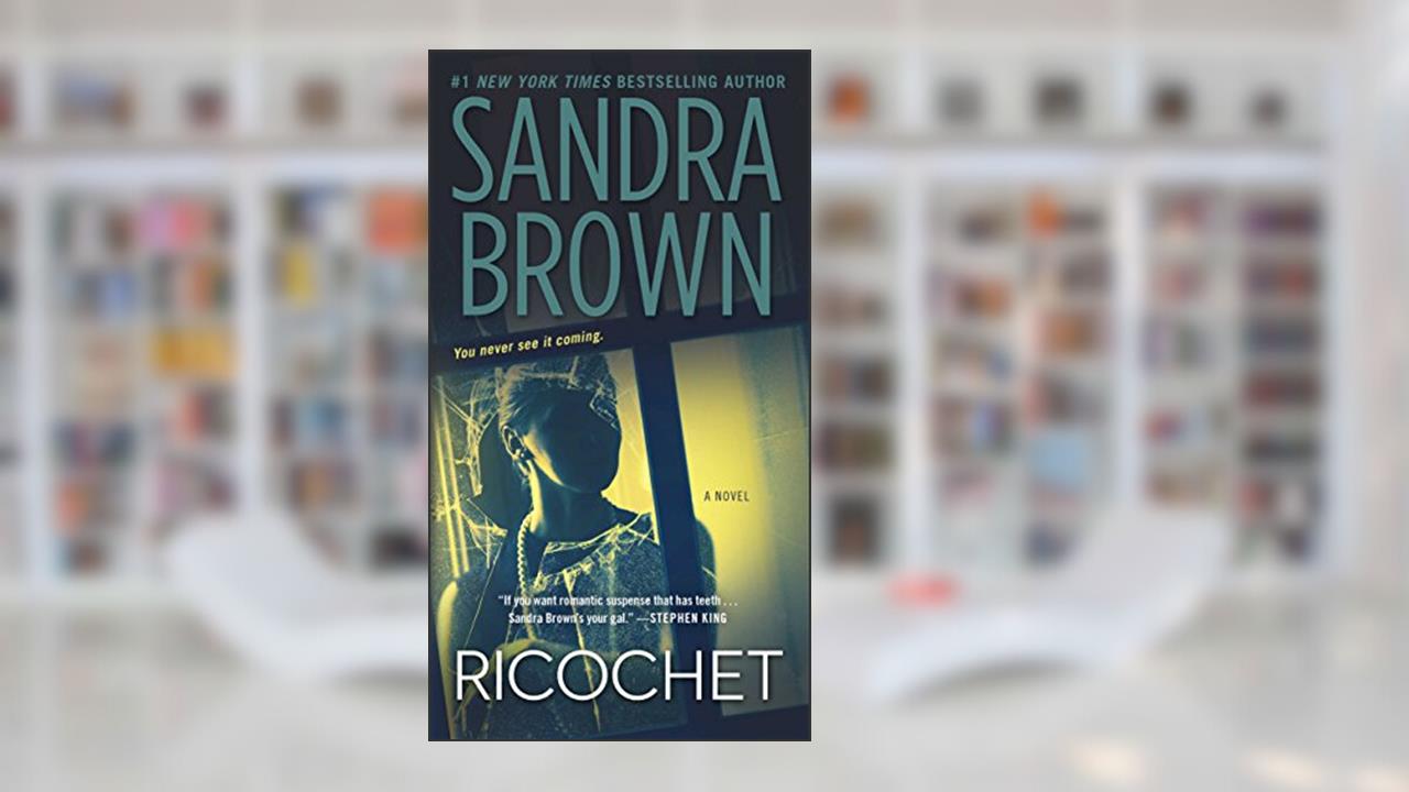 Ricochet: A Novel, written by Sandra Brown