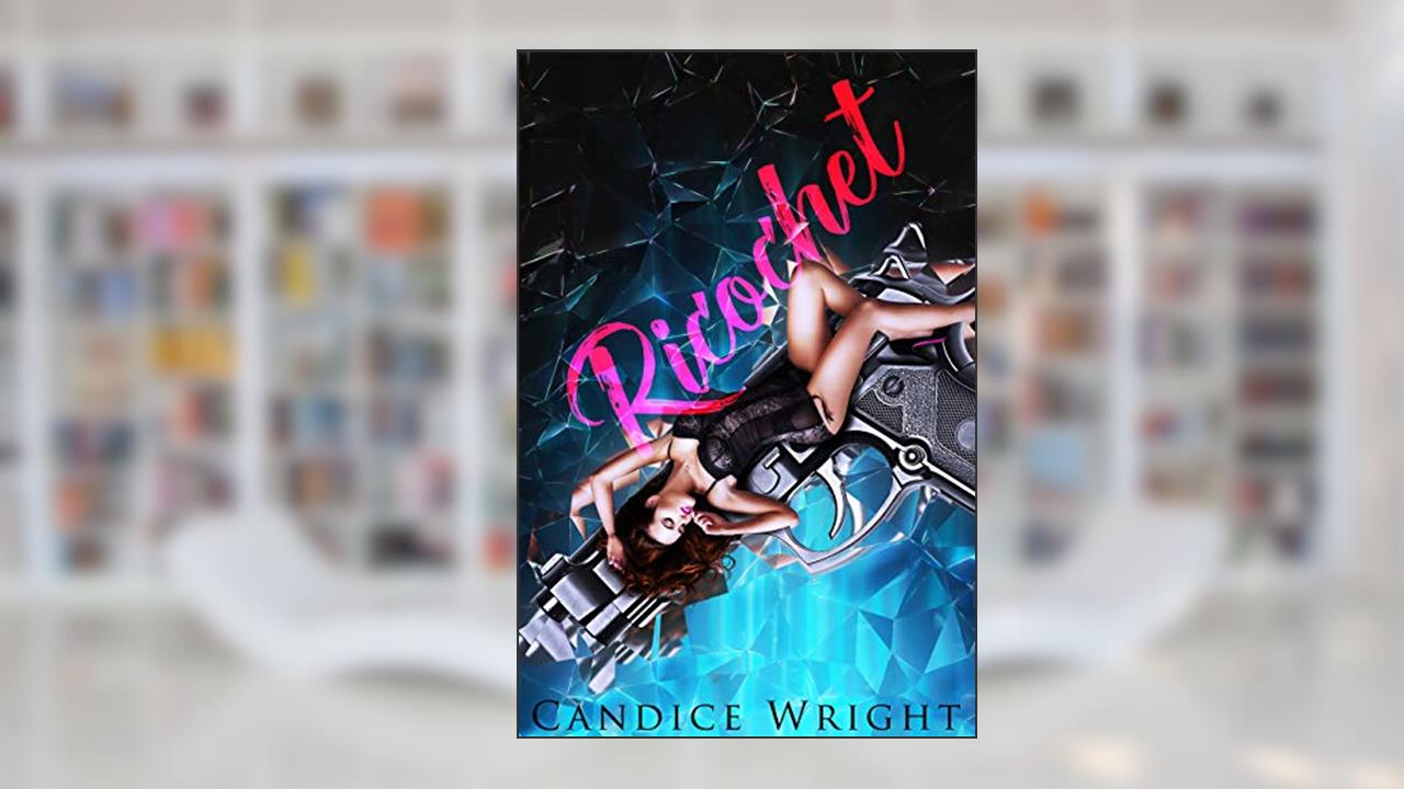 Ricochet, written by Candice Wright