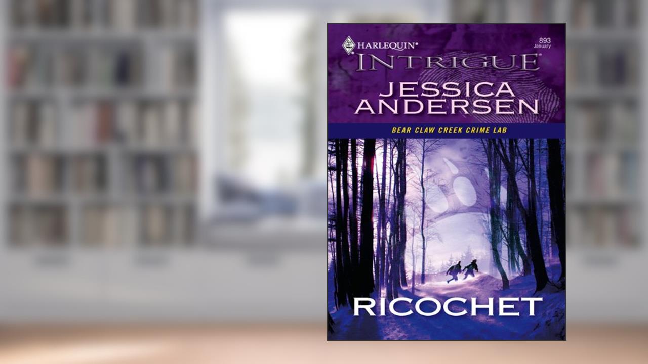 Ricochet (Bear Claw Creek Crime Lab Book 1), written by Jessica Andersen