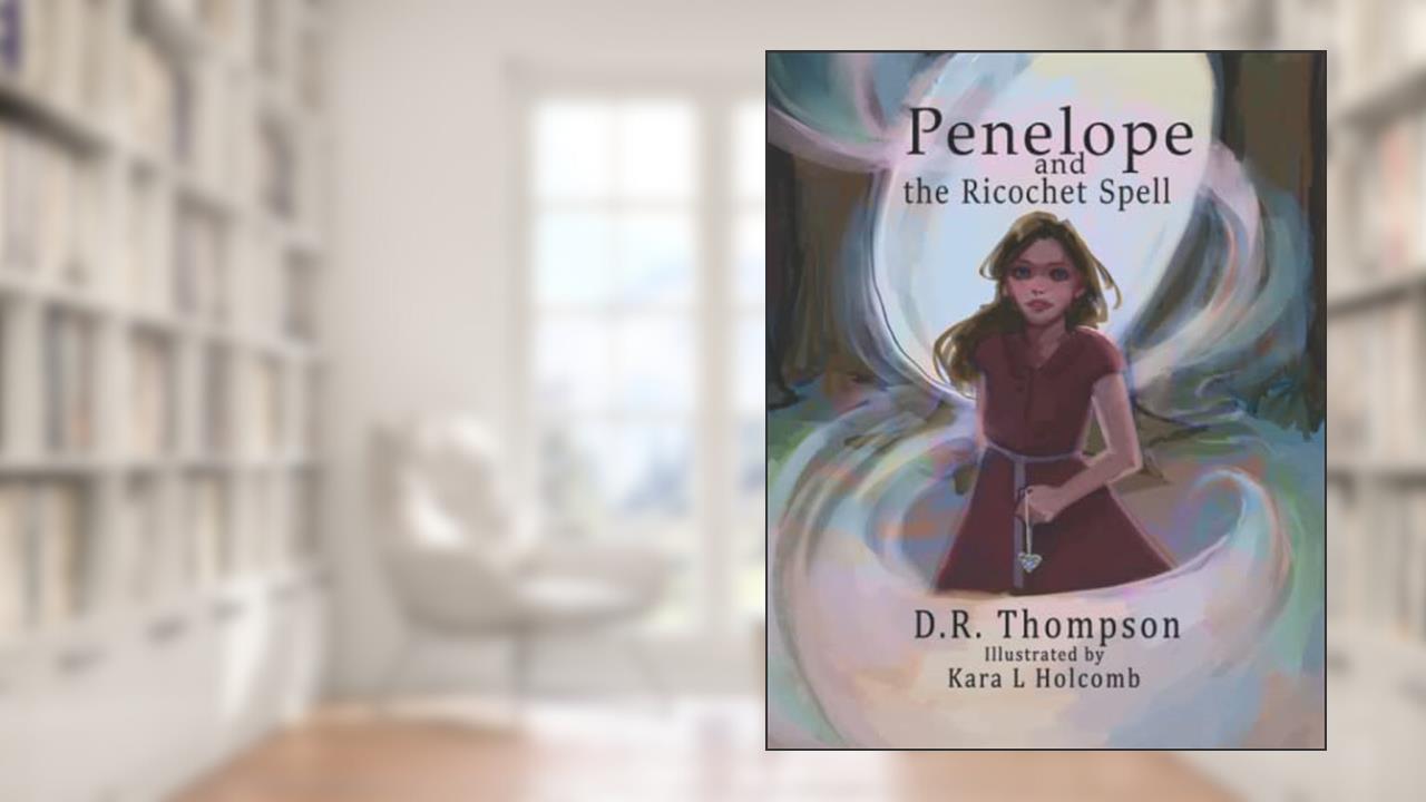 Penelope and the Ricochet Spell, written by Darwin Ray Thompson