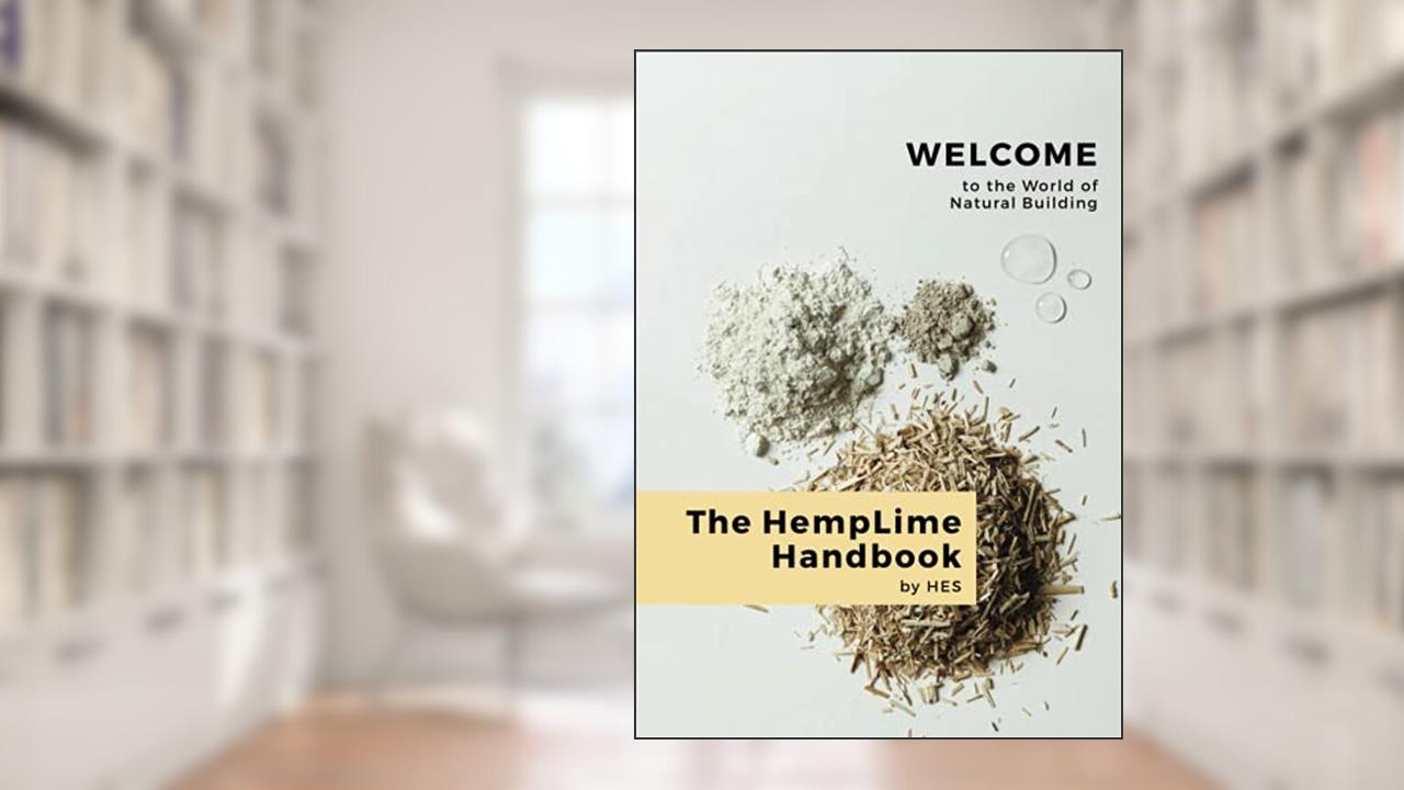 The HempLime Handbook: Welcome to the world of natural building, written by Hemp  Eco Systems Group; Mr Jorgen Jakob Hempel; Mr Toni Läderach