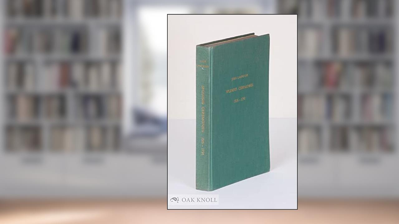 Splendid Ceremonies. State Entries and Royal Funerals in the Low Countries, 1515-1791, written by Landwehr John