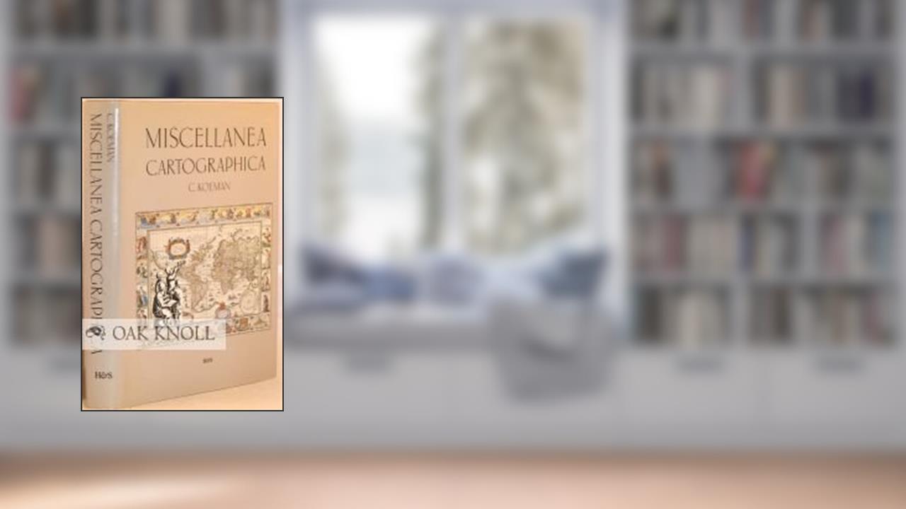 Miscellanea cartographica: Contributions to the History of Cartography (Hes Studies in the History of Cartography and Scientific Ins), written by Koeman C.