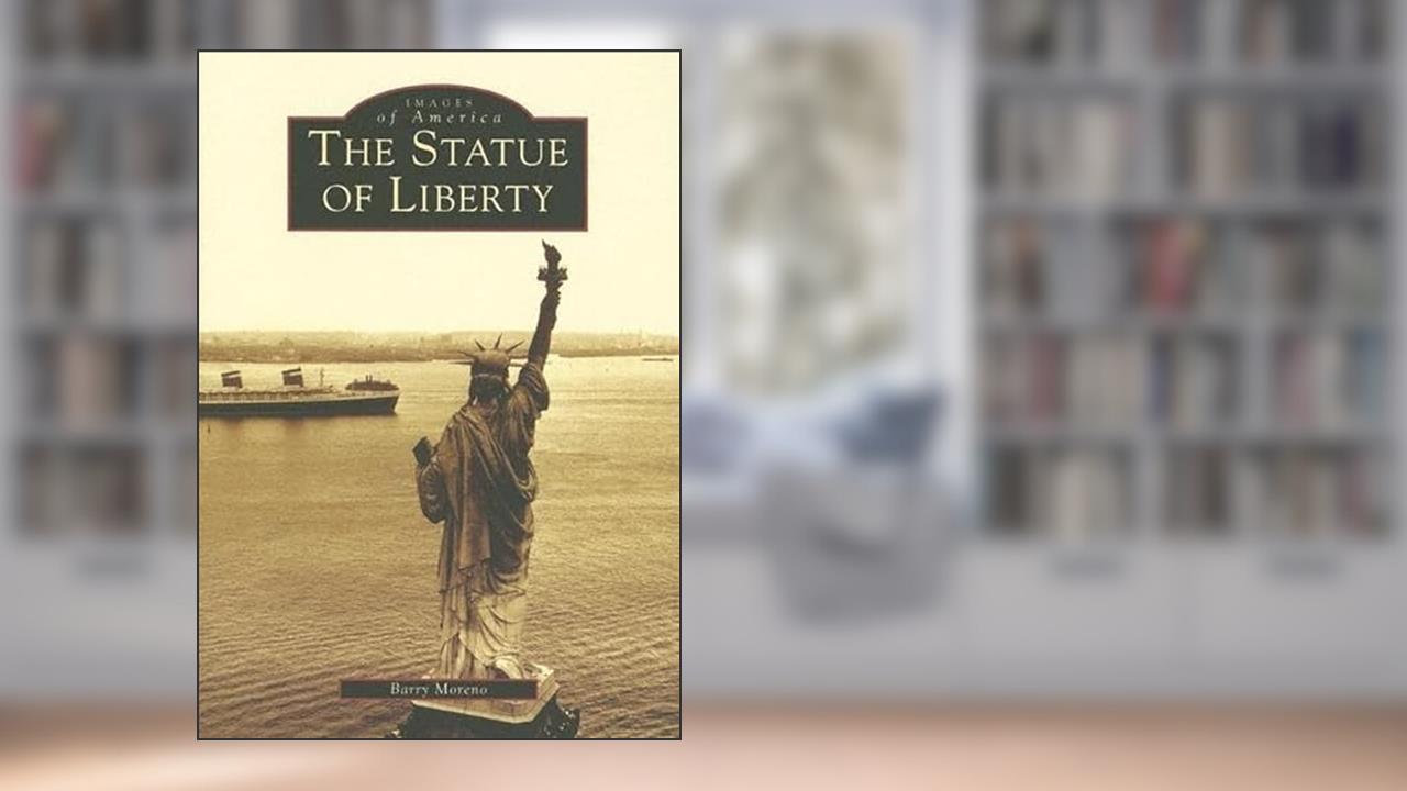 The Statue of Liberty (Images of America), written by Barry Moreno