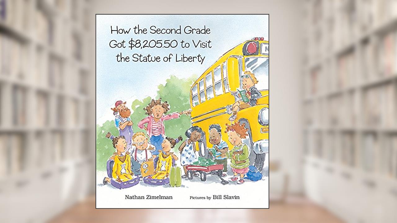 How the Second Grade Got $8,205.50 to Visit the Statue of Liberty, written by Nathan Zimelman
