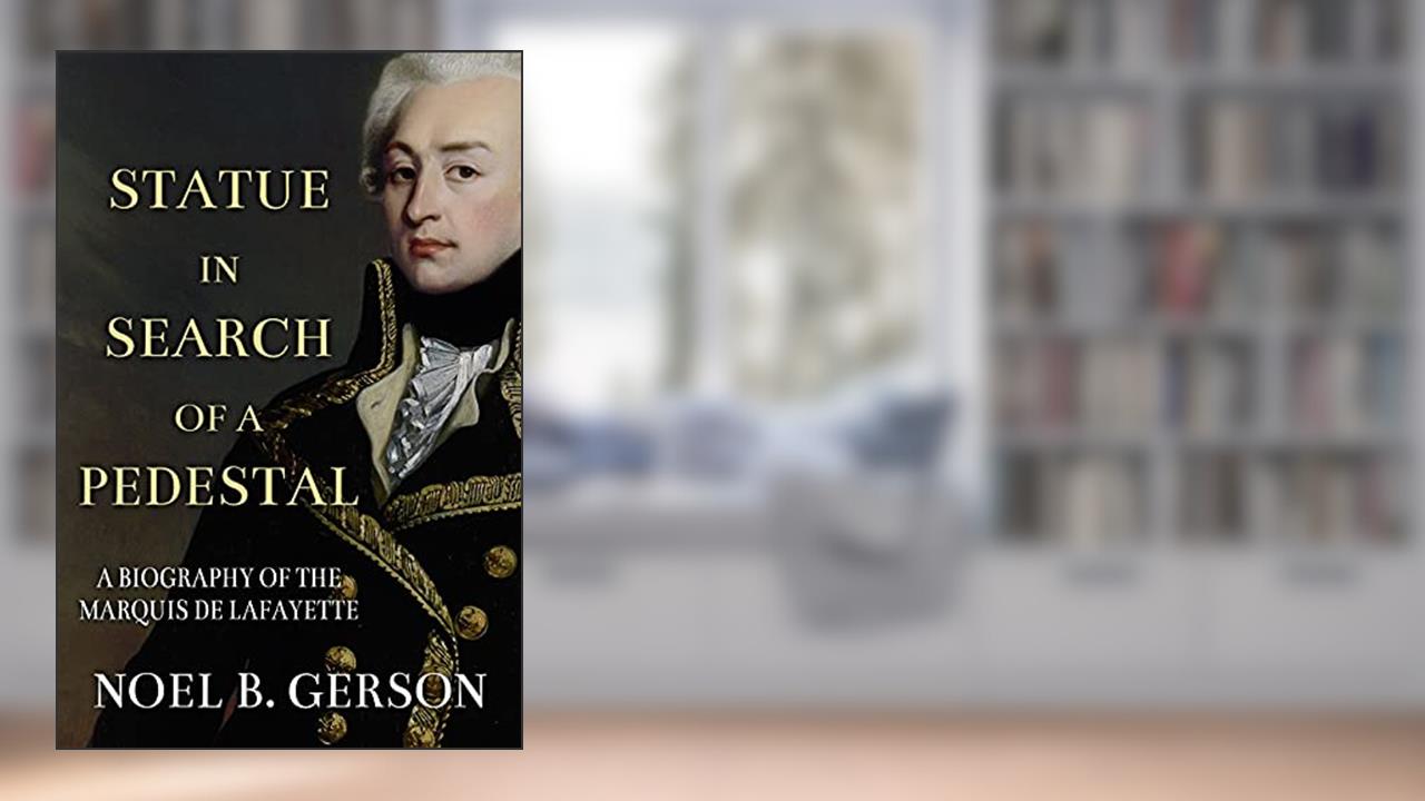 Statue in Search of a Pedestal: A Biography of the Marquis De Lafayette (Heroes and Villains from American History), written by Noel B. Gerson
