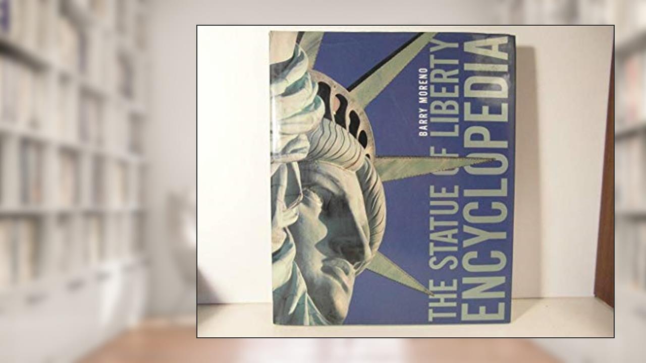 The Statue of Liberty Encyclopedia, written by Barry Moreno