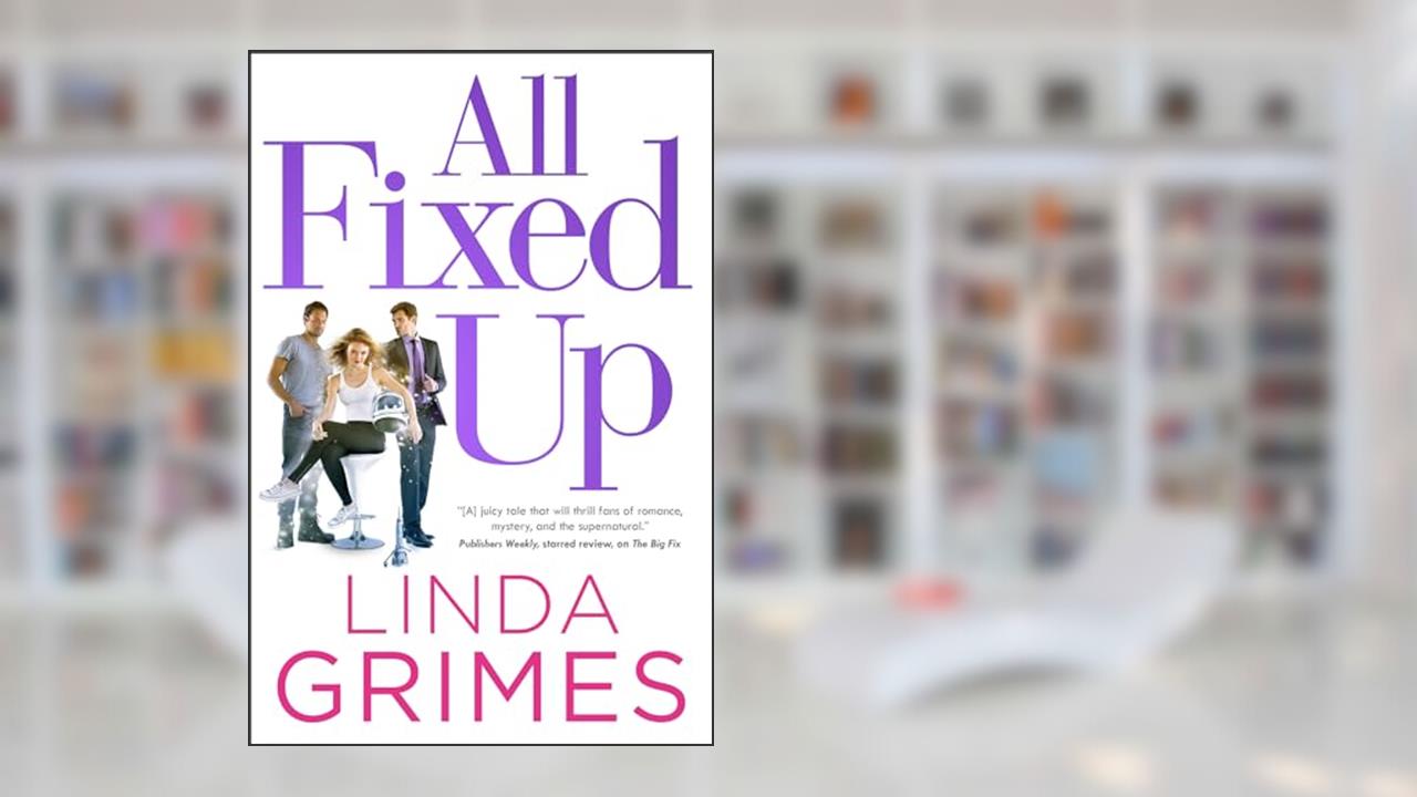 All Fixed Up (Ciel Halligan Book 4), written by Linda Grimes