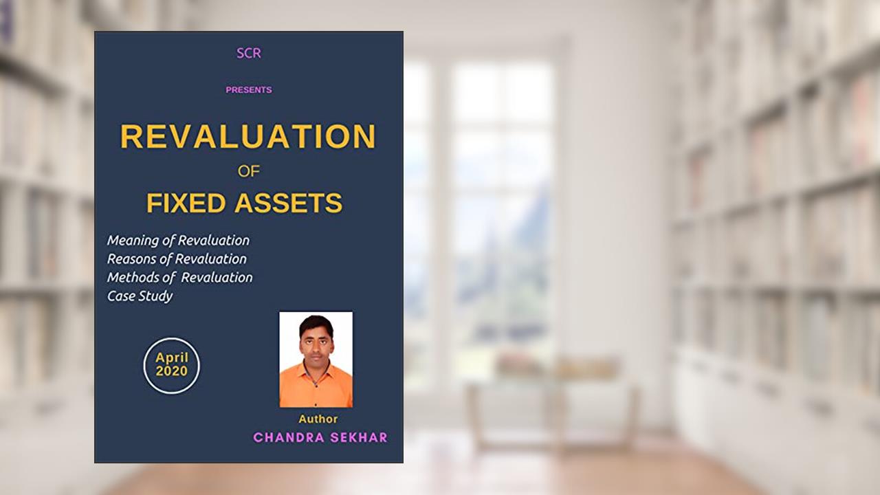 Revaluation of Fixed Assets, written by Chandra Sekhar