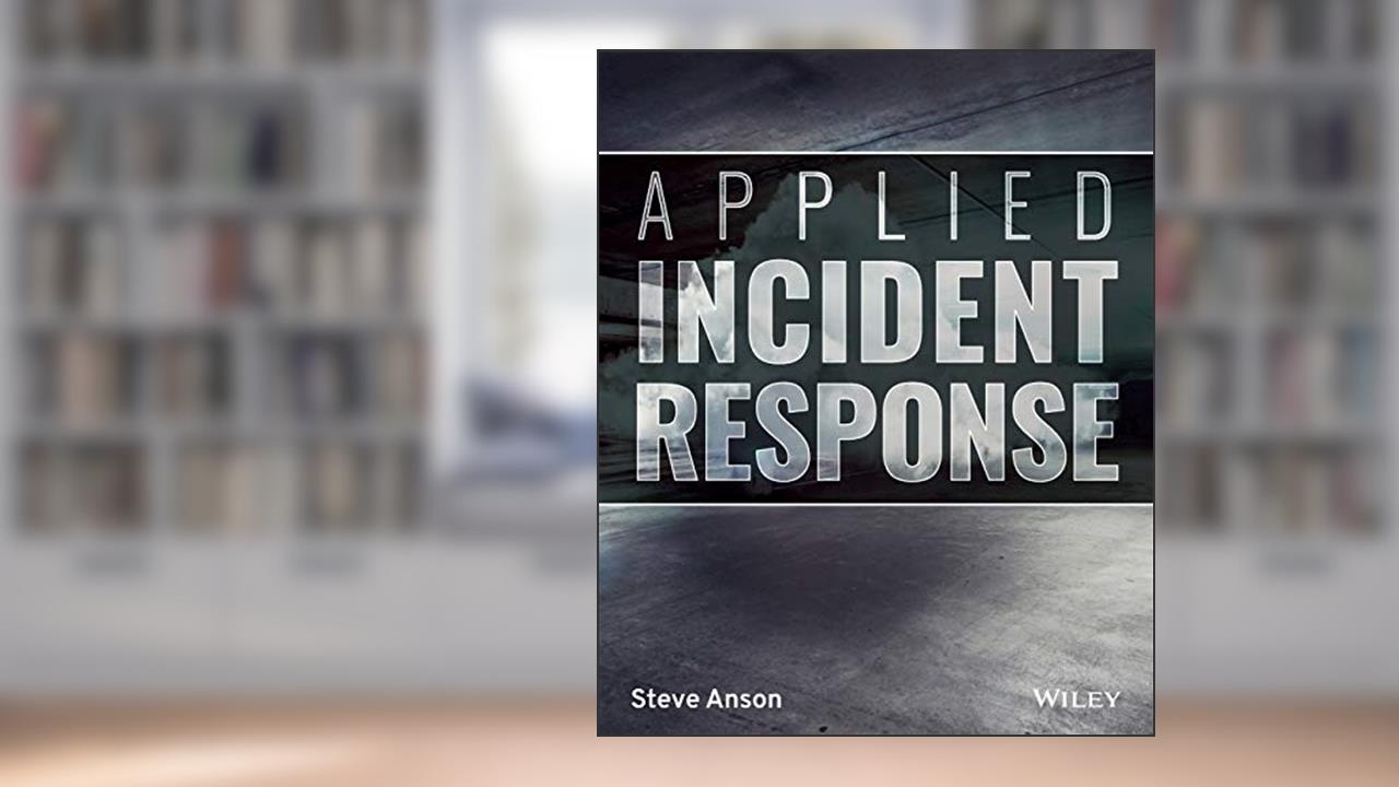 Applied Incident Response, written by Steve Anson