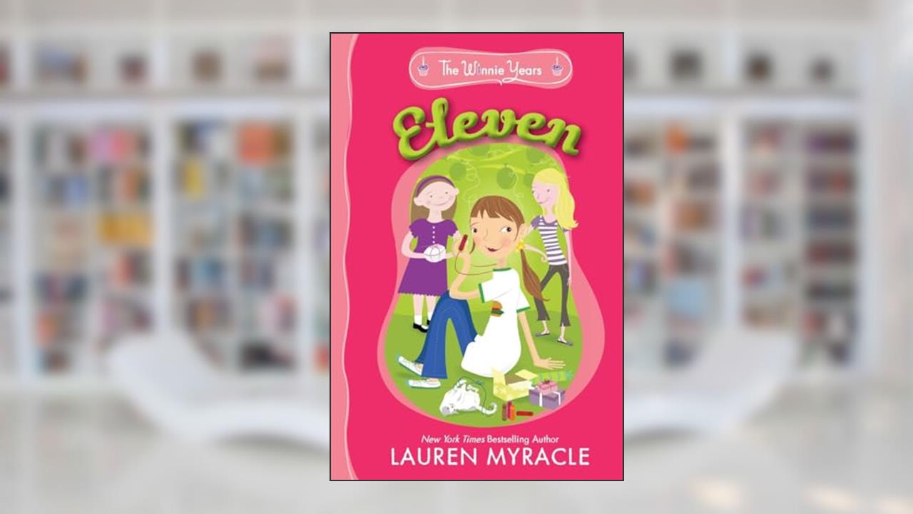 Eleven (The Winnie Years), written by Lauren Myracle