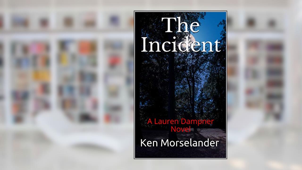 The Incident: A Lauren Dampner Novel, written by Ken Morselander