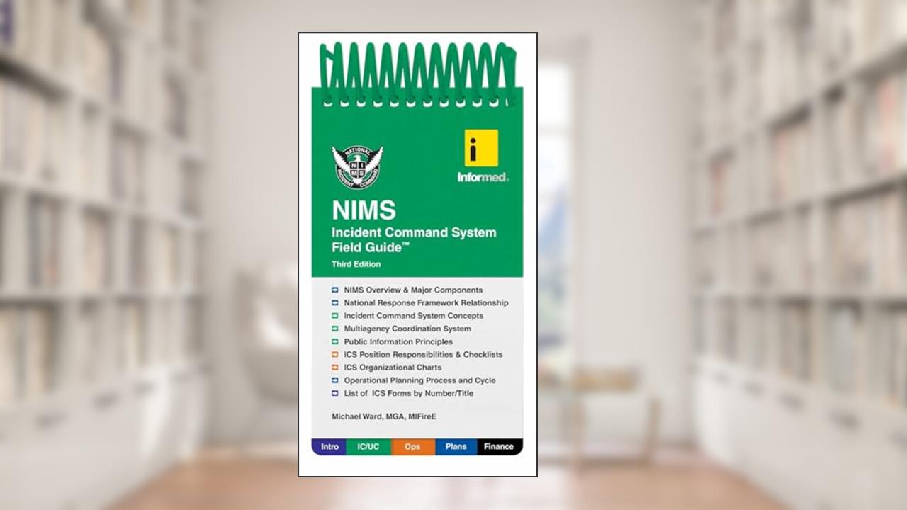Informed's NIMS Incident Command System Field Guide, written by Informed; Michael J. Ward