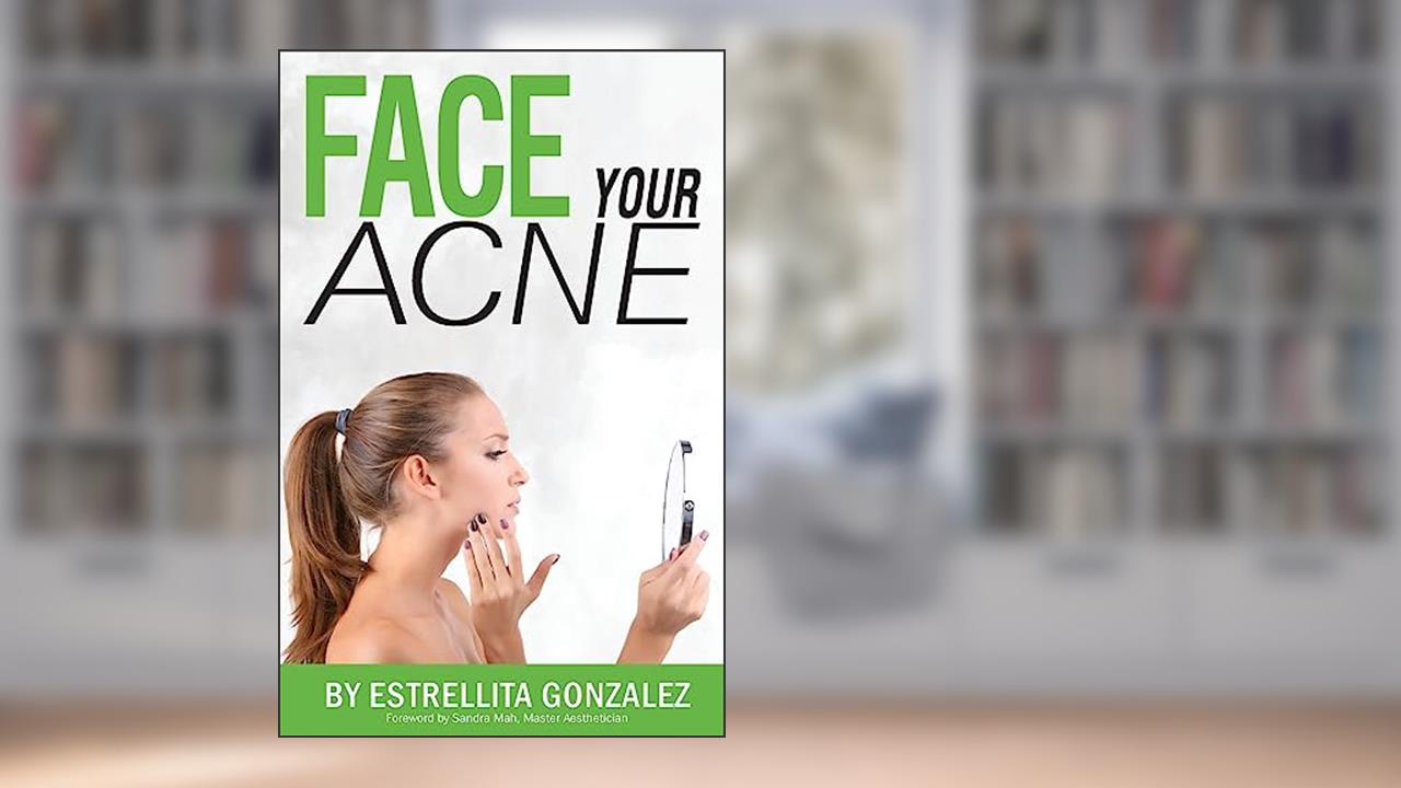 Face Your Acne, written by 7788 Estrellita Gonzalez