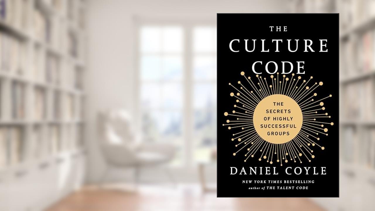 The Culture Code: The Secrets of Highly Successful Groups, written by Daniel Coyle