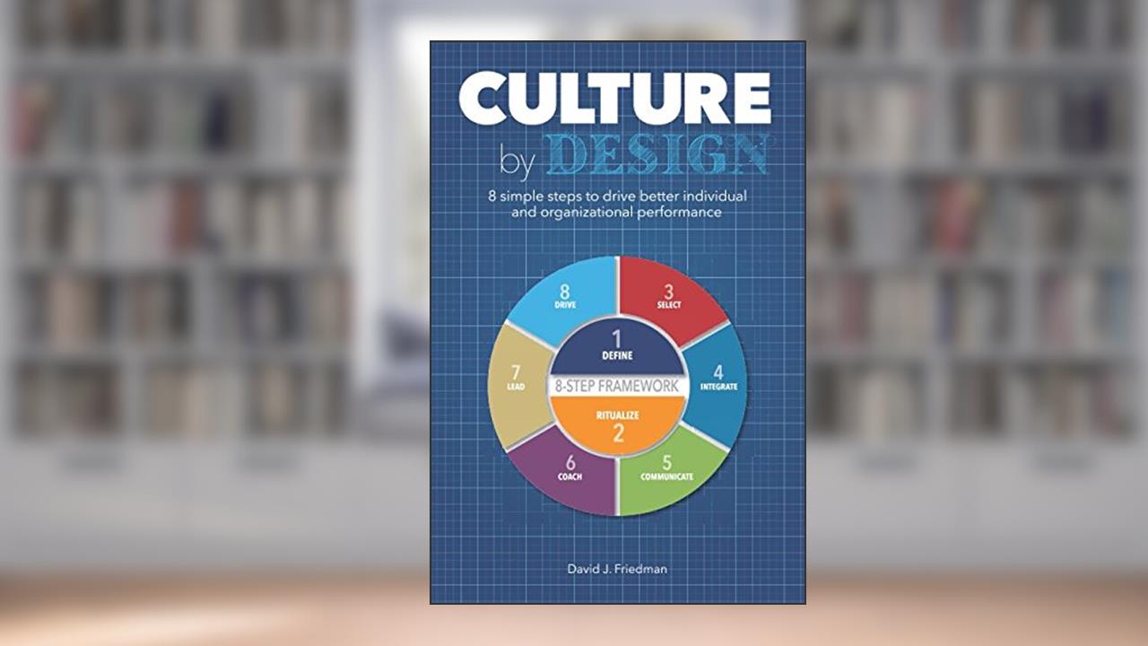 Culture by Design, written by David J. Friedman