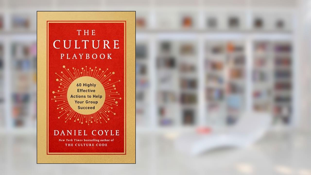 The Culture Playbook: 60 Highly Effective Actions to Help Your Group Succeed, written by Daniel Coyle