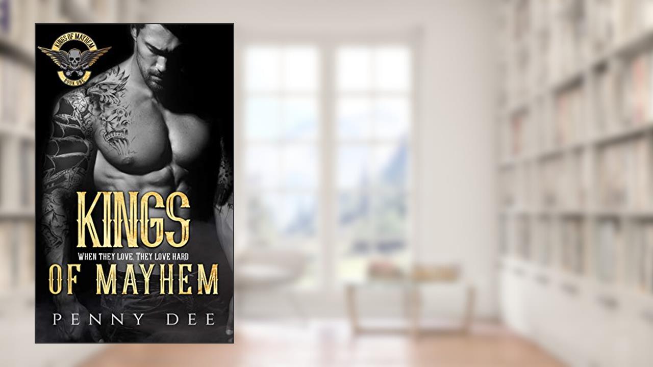 Kings of Mayhem (The Kings of Mayhem Book 1), written by Penny Dee