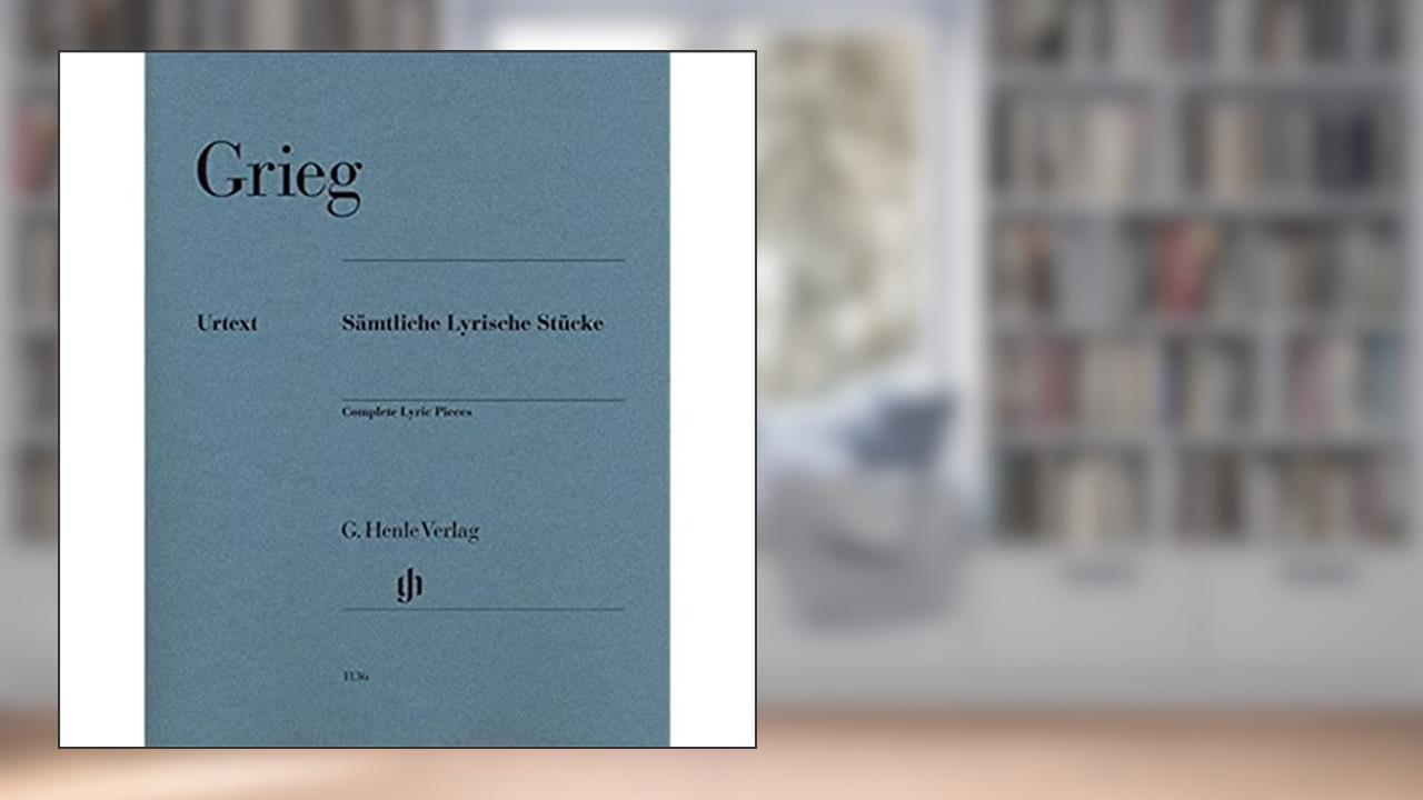 PIECES LYRIQUES COMPLETES --- PIANO (Multilingual Edition), written by GRIEG E