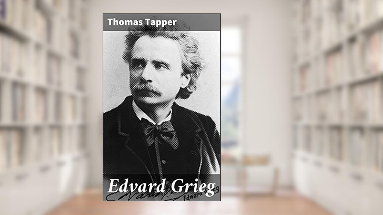 Edvard Grieg: The Story of the Boy Who Made Music in the Land of the Midnight Sun, written by Thomas Tapper
