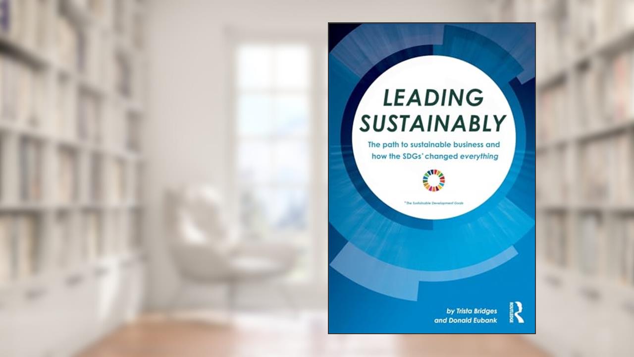 Leading Sustainably, written by Trista Bridges; Donald Eubank
