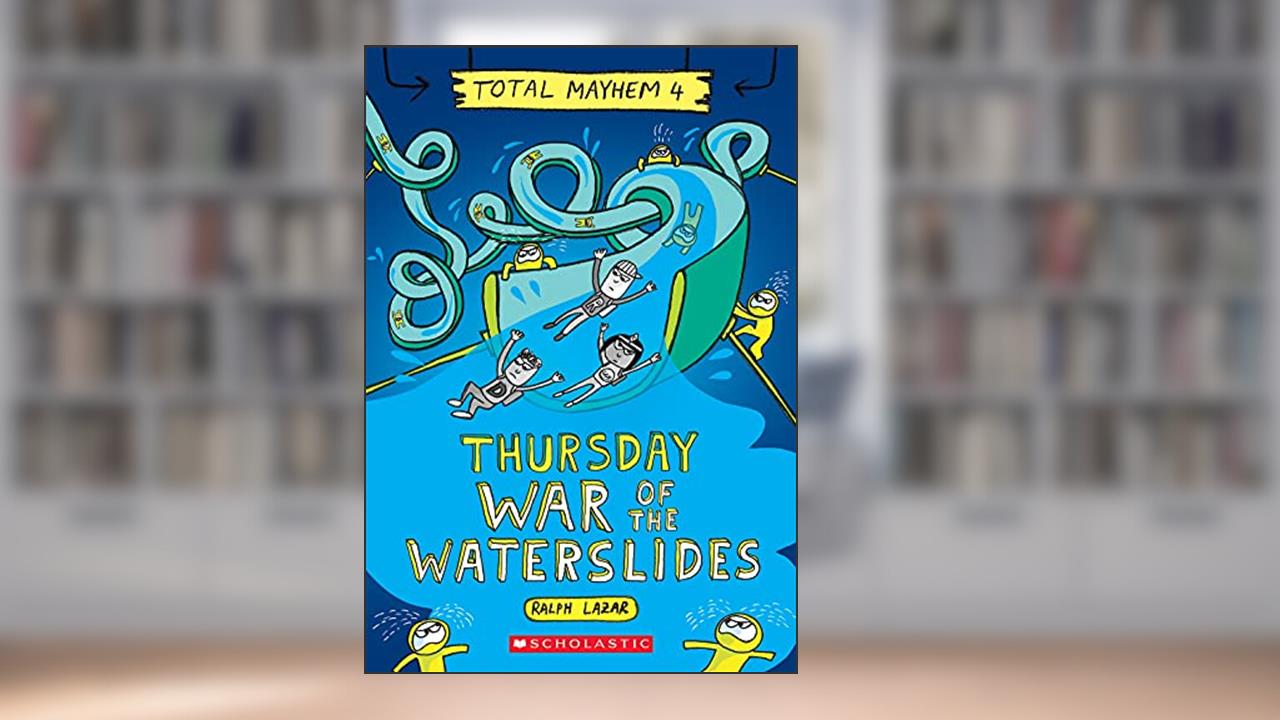 Thursday - War of the Waterslides (Total Mayhem #4), written by Ralph Lazar