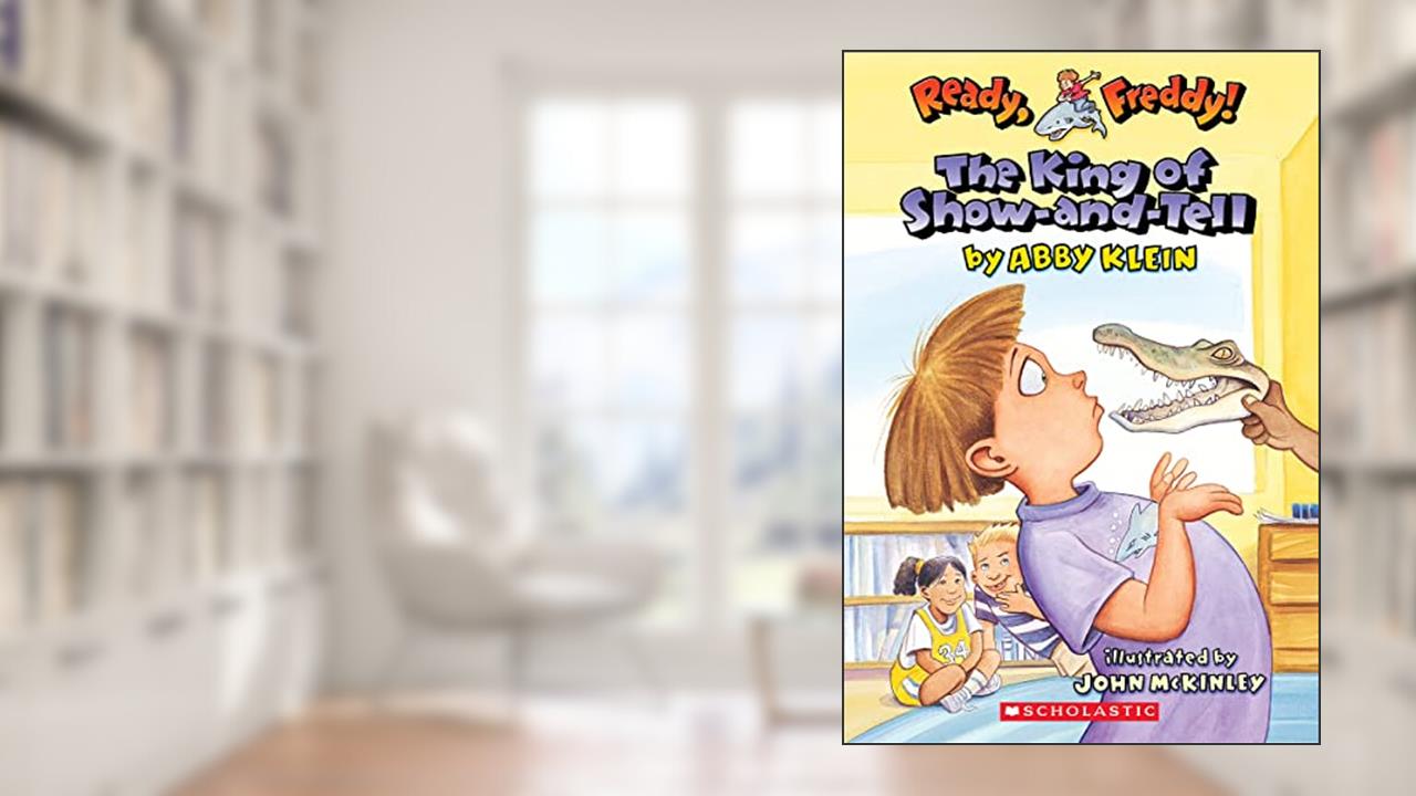 The King of Show-And-Tell (Ready, Freddy! #2), written by Abby Klein
