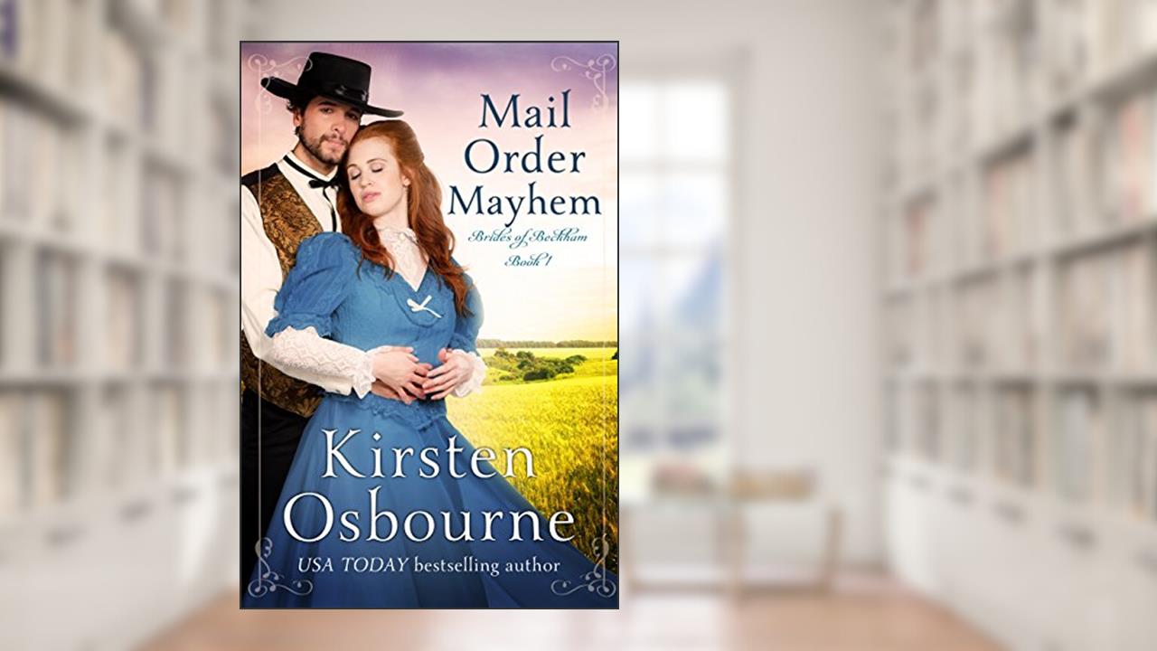 Mail Order Mayhem (Brides of Beckham Book 1), written by Kirsten Osbourne