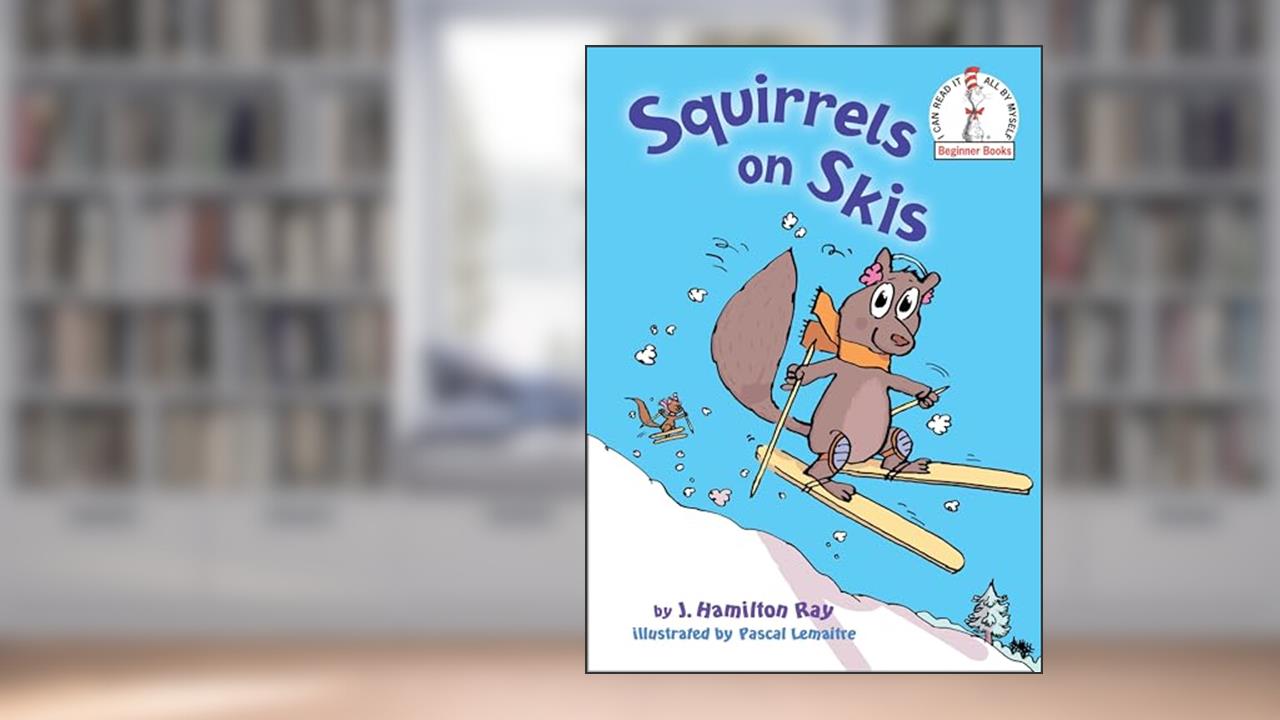 Squirrels on Skis (Beginner Books), written by J. Hamilton Ray