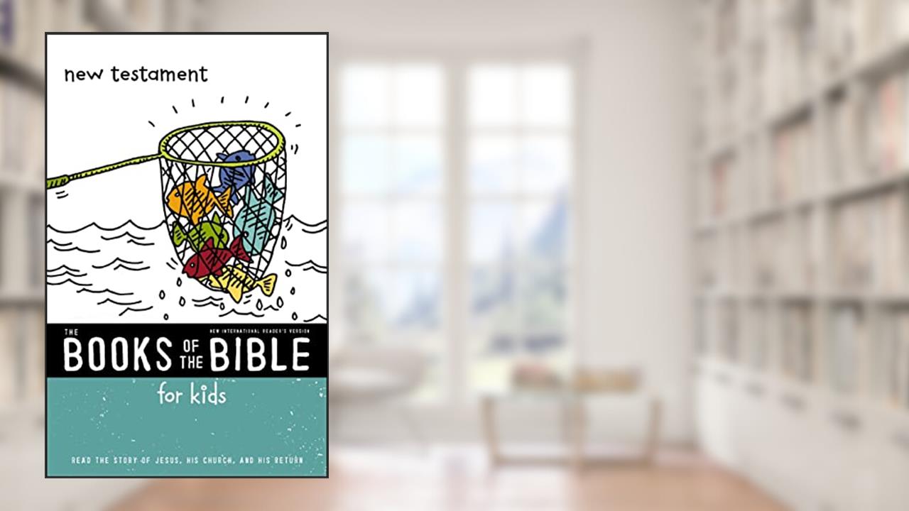 NIrV, The Books of the Bible for Kids: New Testament: Read the Story of Jesus, His Church, and His Return, written by Zondervan