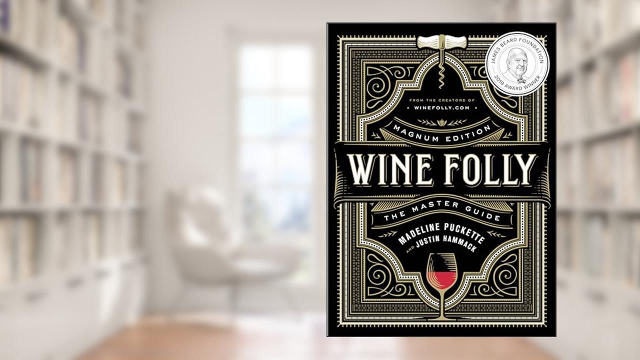 Wine Folly: Magnum Edition: The Master Guide, written by Madeline Puckette; Justin Hammack