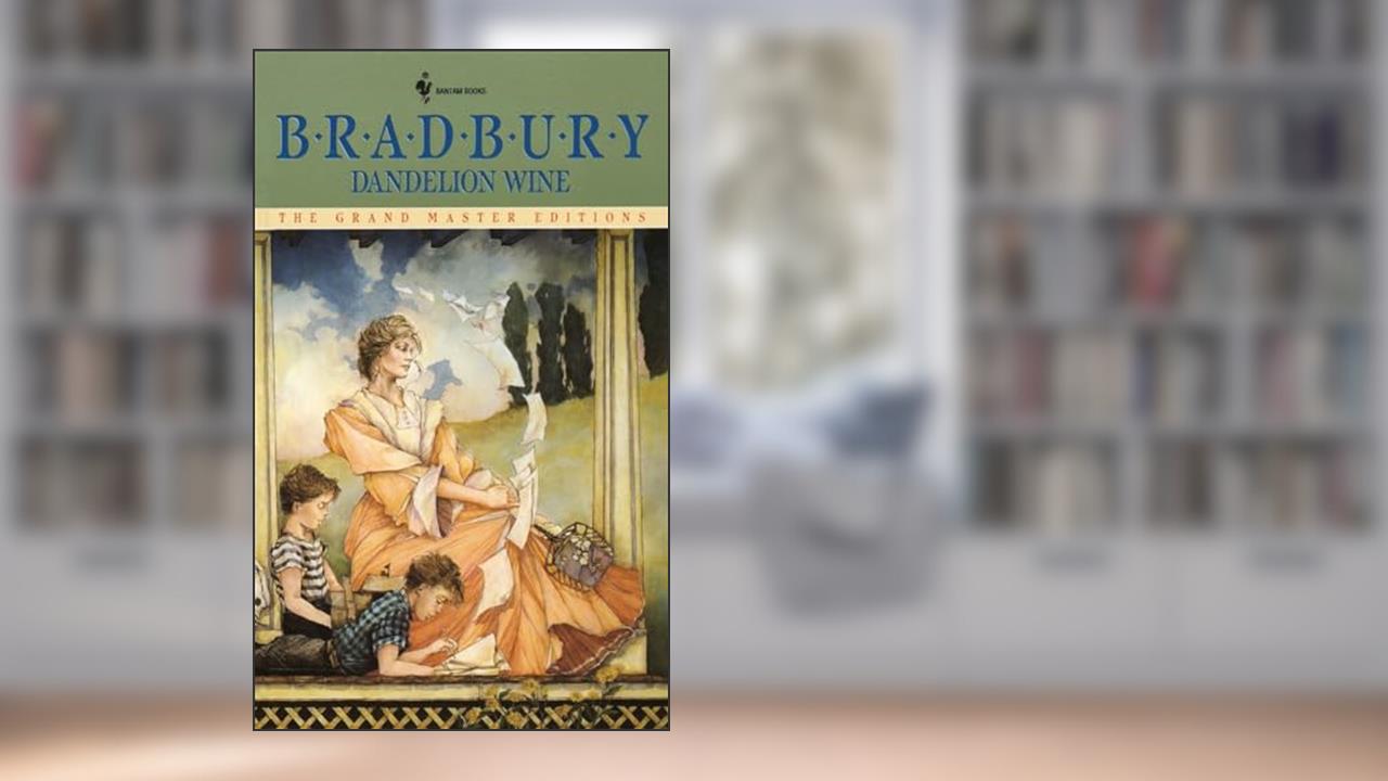 Dandelion Wine: A Novel (Grand Master Editions), written by Ray Bradbury