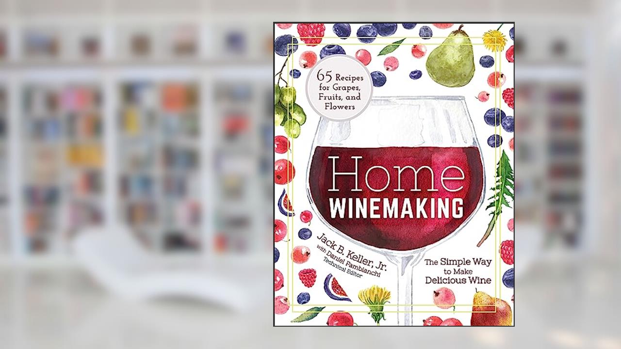 Home Winemaking: The Simple Way to Make Delicious Wine, written by Jack B. Keller Jr.