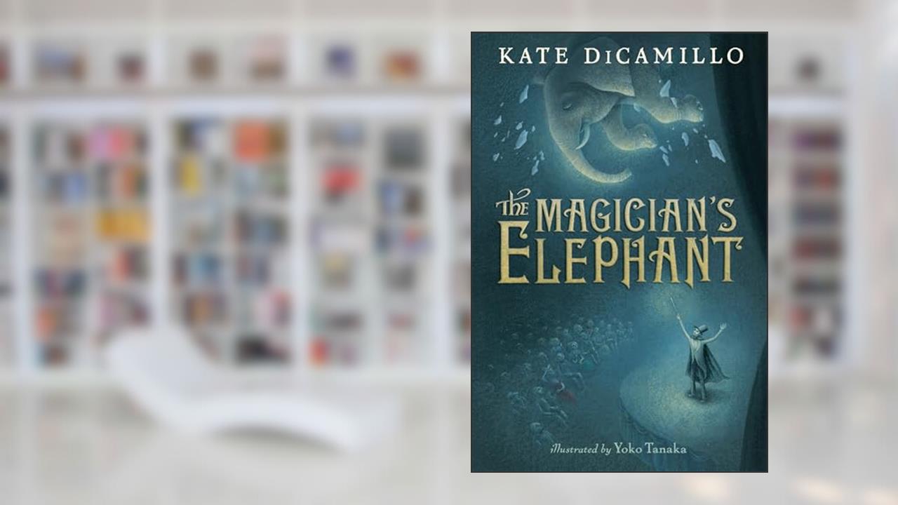 The Magician's Elephant: (A Tale of Orphans, Fortune Tellers, Magic, and Mystery - An Illustrated Middle-Grade Fiction Novel for Kids Ages 8-13 in Grades 3-7), written by Kate DiCamillo
