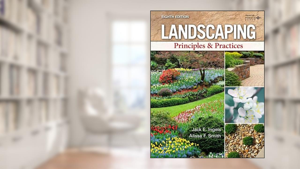 Landscaping: Principles & Practices, written by Jack Ingels; Alissa Smith