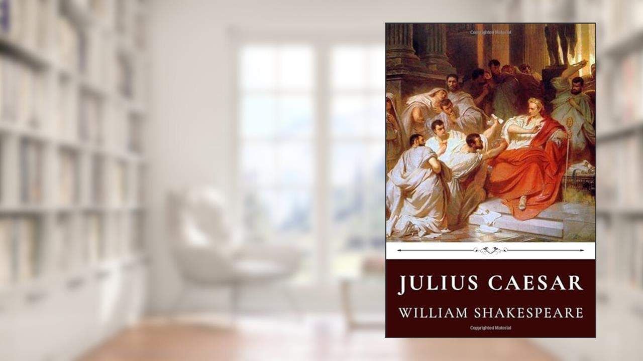 Julius Caesar by William Shakespeare, written by William Shakespeare