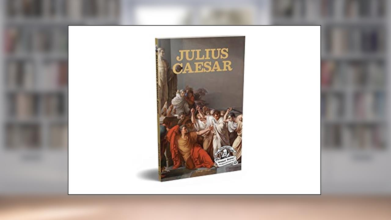Julius Caesar: Abridged and Illustrated (Shakespeare's Greatest Stories), written by William Shakespeare