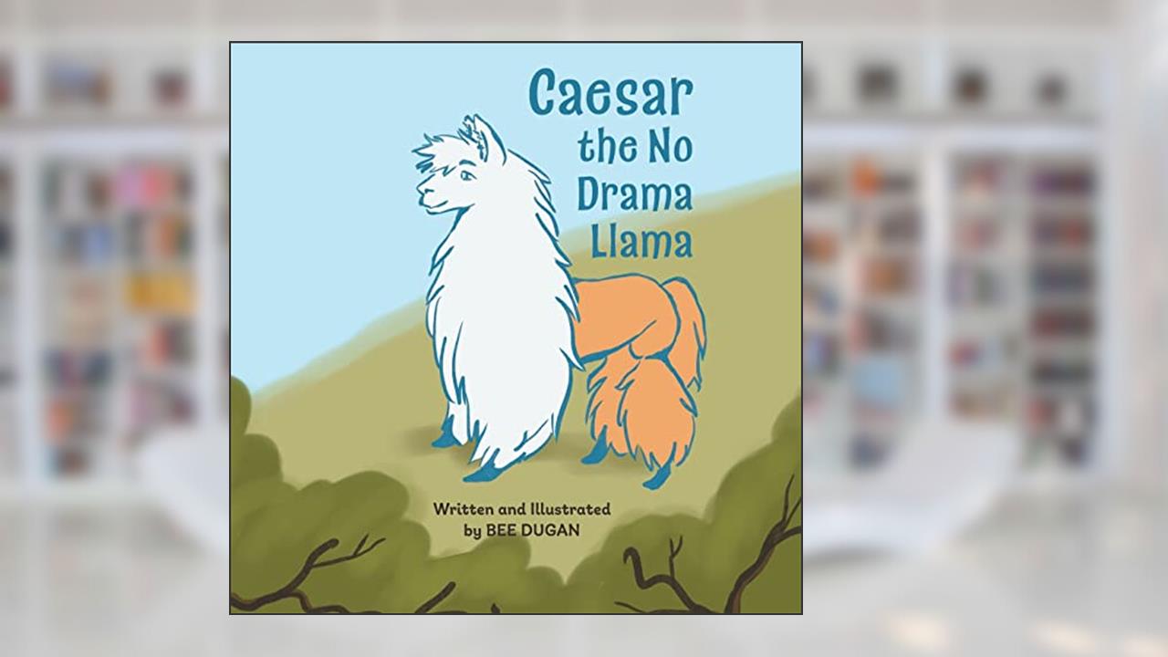 Caesar the No Drama Llama, written by Bee Dugan